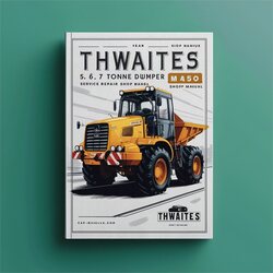 Thwaites 5 6 7 Tonne Dumper Mach 450 Shop Service Repair Workshop Manual PDF