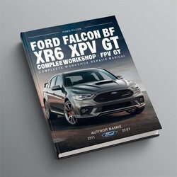 Ford Fairmont Falcon BF XR6 XR8 FPV GT Service Repair Workshop Manual PDF