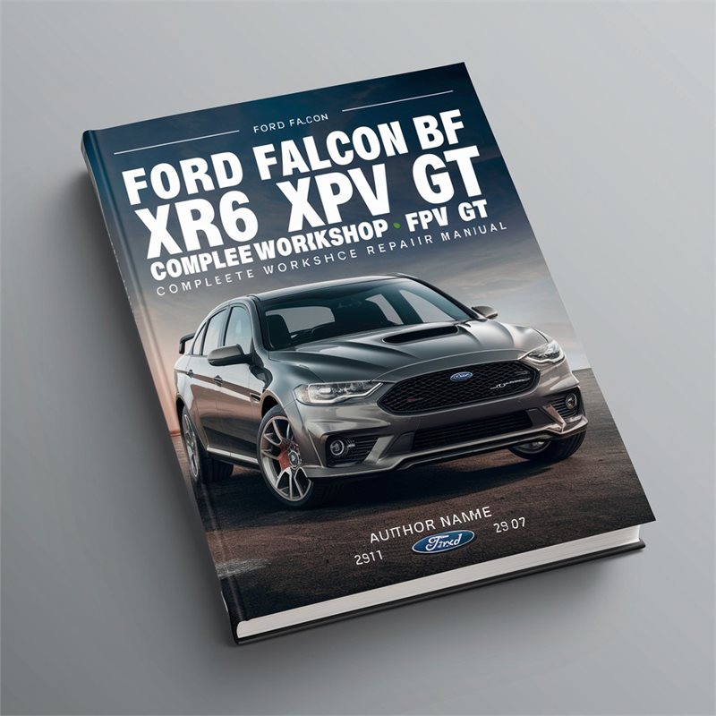 Ford Fairmont Falcon BF XR6 XR8 FPV GT Service Repair Workshop Manual PDF