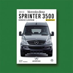 2012 Mercedes Sprinter Benz 3500 Service Repair Workshop Manual PDF