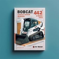 2010 Bobcat 442 SN 528611001 Above (edition ) Service Repair Workshop Manual PDF