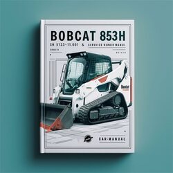 Bobcat 853H SN 512311001 Above Service Repair Workshop Manual PDF