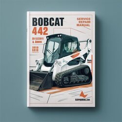 2010 Bobcat 442 SN 522311001 Above Edition Service Repair Workshop Manual PDF