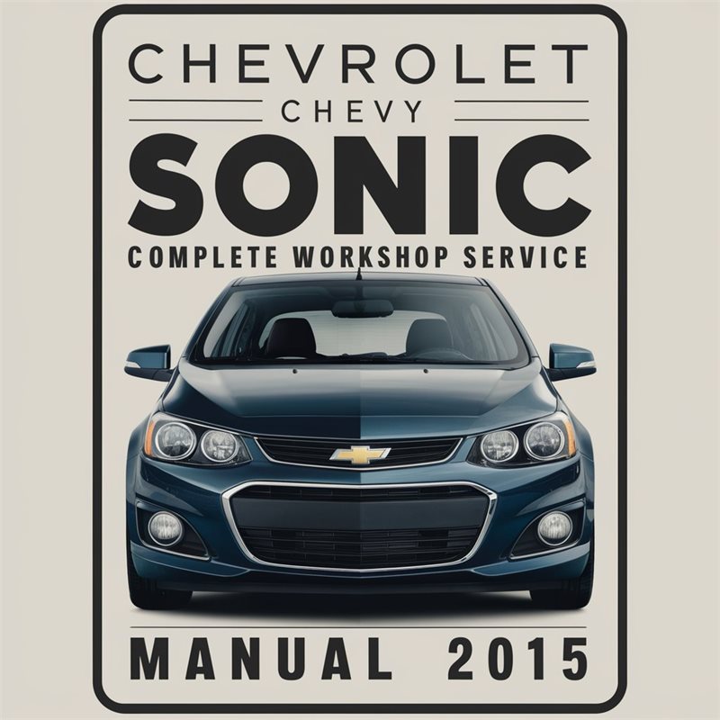 2015 Chevrolet Chevy Sonic Service Repair Workshop Manual PDF