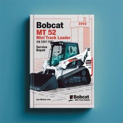 Bobcat MT 52 Mini Track Loader SN 538711001 Above Service Repair Workshop Manual PDF