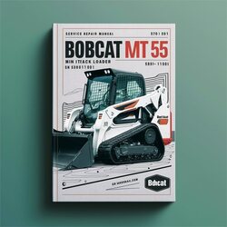 Bobcat MT 55 Mini Track Loader SN 538811001 Above Service Repair Workshop Manual PDF