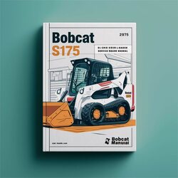 Bobcat S175 Skid Steer Loader SN A8m411001-a8m459999 Service Repair Workshop Manual PDF