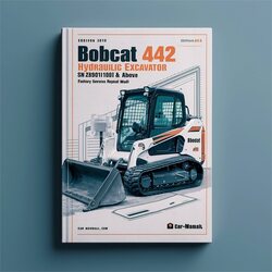 2010 Bobcat 442 Hydraulic Excavator SN 528911001 Above (edition ) Service Repair Workshop Manual PDF