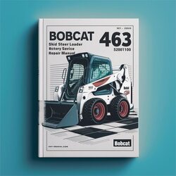 Bobcat 463 Skid Steer Loader SN 52001100 Above Service Repair Workshop Manual PDF