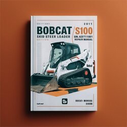 2011 Bobcat S100 Skid Steer Loader SN A2g711001 Above (edition ) Service Repair Workshop Manual PDF
