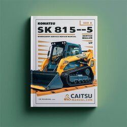 Komatsu SK815-5 Skid Steer Loader SN 37bf00006 UP Service Repair Workshop Manual PDF