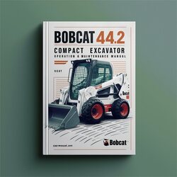 Bobcat 442 Compact Excavator Operation Service Repair Workshop Manual PDF