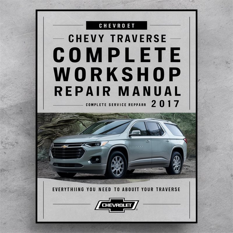 2017 Chevrolet Traverse Chevy Service Repair Workshop Manual PDF