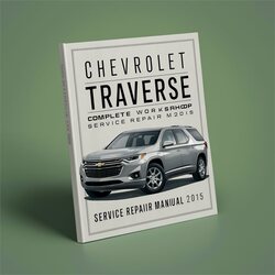 2015 Chevrolet Chevy Traverse Service Repair Workshop Manual PDF
