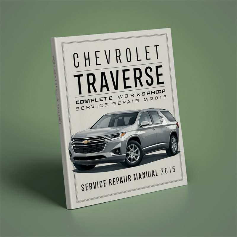 2015 Chevrolet Chevy Traverse Service Repair Workshop Manual PDF
