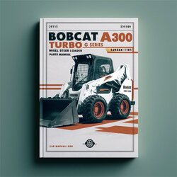 Bobcat A300 Turbo G Series Wheel Steer Loader SN 526411001 Above Parts Catalog PDF