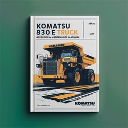Komatsu 830E Dump Truck Operation (serial Number: A30816 Up) Service Repair Workshop Manual PDF