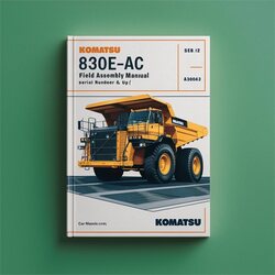 Komatsu 830E-AC Dump Truck Field Assembly (serial Number: A30043 Up) Service Repair Workshop Manual PDF