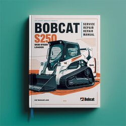 Bobcat S250 Skid Steer Loader SN A5gp11001-a5gp19999 Service Repair Workshop Manual PDF
