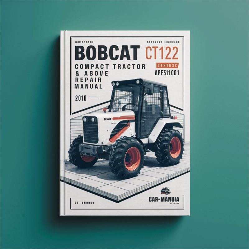 Bobcat CT122 Compact Tractor SN ABF511001 Above Service Repair Workshop Manual PDF