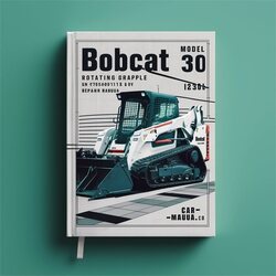 Bobcat Model 30 Rotating Grapple SN 775400101 Above Service Repair Workshop Manual PDF