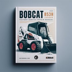 Bobcat 853H Skid Steer Loader Service Repair Workshop Manual PDF