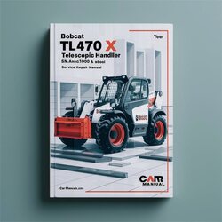 Bobcat TL470 X Telescopic Handler SN Anmg11001 Above Service Repair Workshop Manual PDF