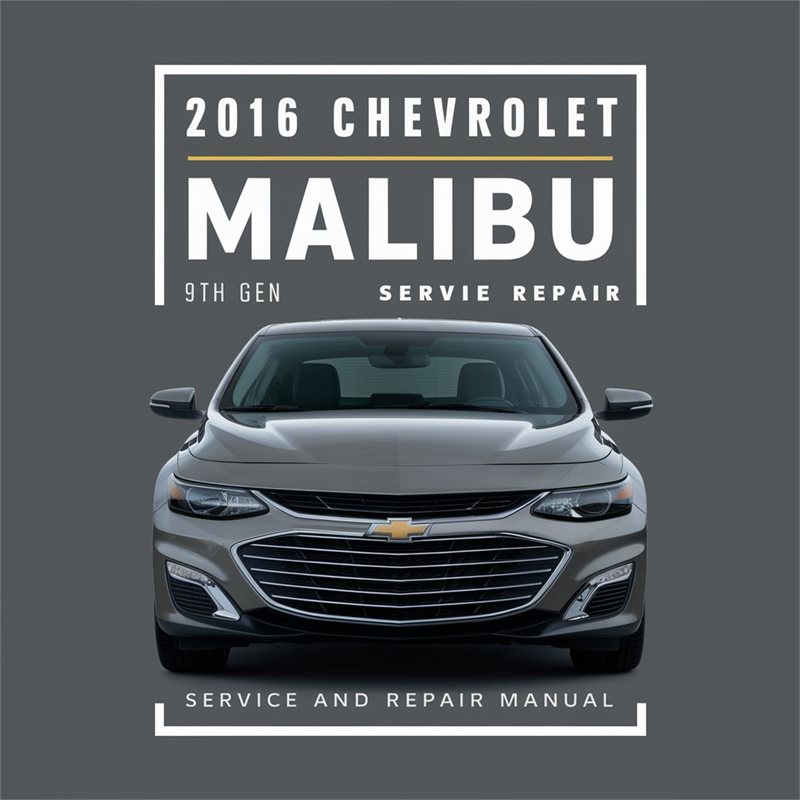 2016 Chevrolet Malibu 9TH Gen Service Repair Workshop Manual PDF
