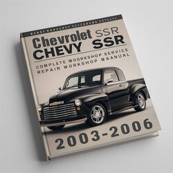 2003-2006 Chevrolet Chevy SSR Service Repair Workshop Manual PDF