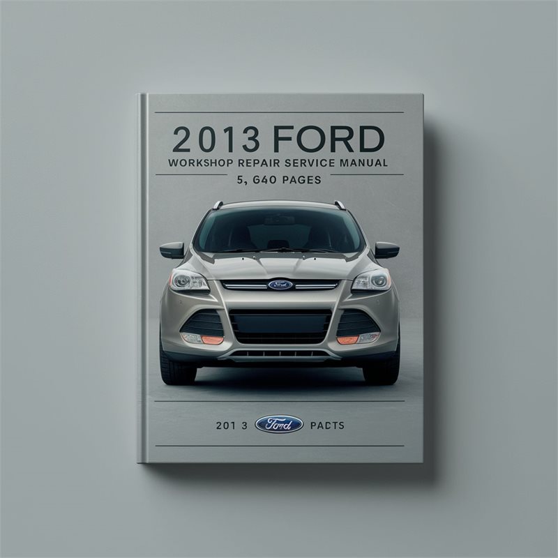 2013 Ford Escape 5 640 Pages Service Repair Workshop Manual PDF