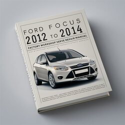 2012-2014 Ford Focus Service Repair Workshop Manual PDF