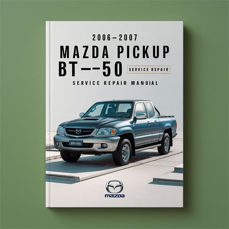 2006-2007 Mazda BT 50 Pickup BT-50 Service Repair Workshop Manual PDF