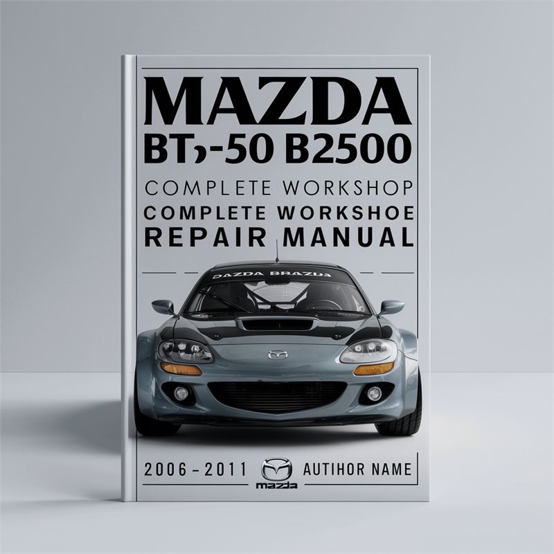 2006-2011 Mazda BT 50 BT50 BT-50 B2500 B3000 Service Repair Workshop Manual PDF