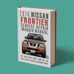 2016 Nissan Frontier Best Service Repair Workshop Manual PDF
