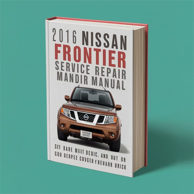 2016 Nissan Frontier Best Service Repair Workshop Manual PDF