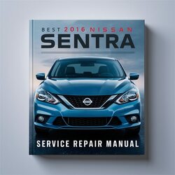 2016 Nissan Sentra Best Service Repair Workshop Manual PDF