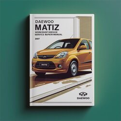 2007 Daewoo Matiz ( -present) Service Repair Workshop Manual PDF