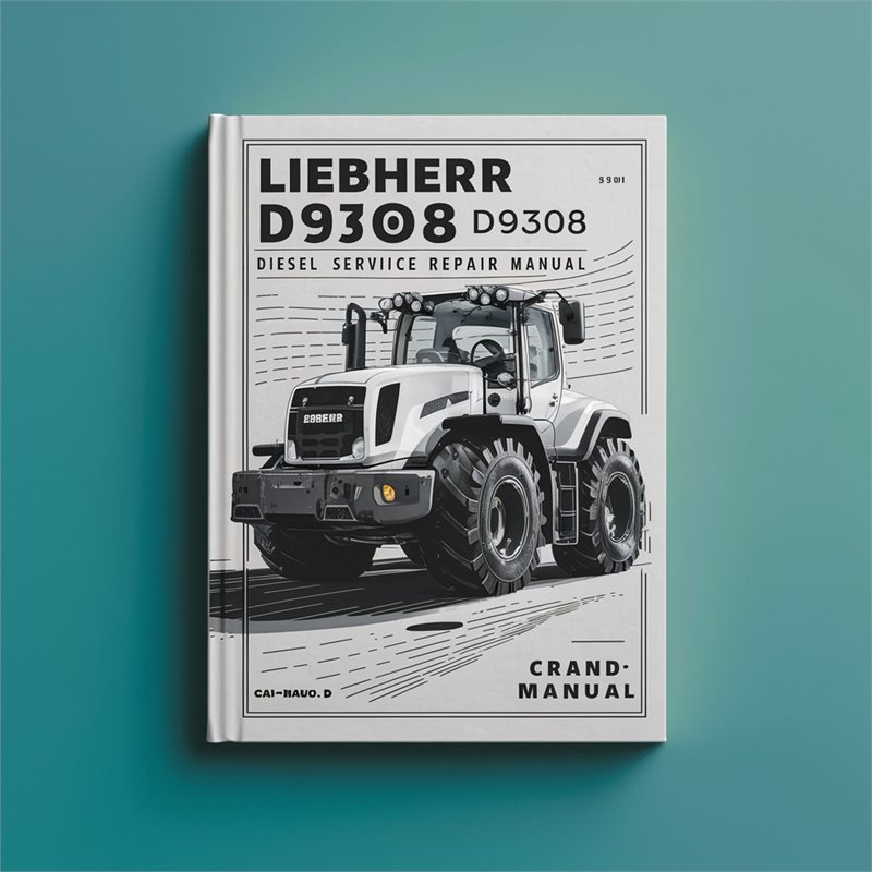 Liebherr D9306 D9308 D9406 D9408 Diesel Service Repair Workshop Manual PDF