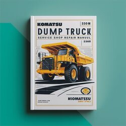 Komatsu 330M Dump Truck Shop Service Repair Workshop Manual PDF