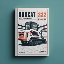 Bobcat 322 Mini Excavator SN 224011001 Above (g Series) Series Service Repair Workshop Manual PDF
