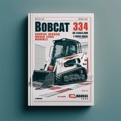 Bobcat 334 Excavator SN 234513000 Above (g Series) Series Service Repair Workshop Manual PDF
