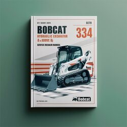 Bobcat 334 Hydraulic Excavator SN 232511001 Above (d Series) Series Service Repair Workshop Manual PDF
