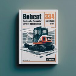 Bobcat 334 Hydraulic Excavator SN 232711001 Above (d Series) Series Service Repair Workshop Manual PDF