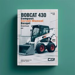 Bobcat 430 Compact Excavator (s/n: 562511001 Above, 562711001 562911001 563011001 Above) Service Repair Workshop Manual PDF