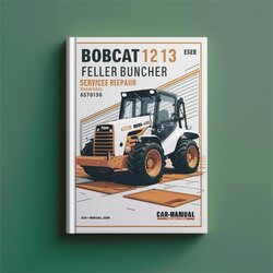 Bobcat 1213 Feller Buncher 6570156 Service Repair Workshop Manual PDF