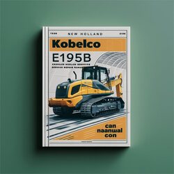 New Holland Kobelco E175B E195B Crawler Excavator Service Repair Workshop Manual PDF