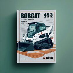 Bobcat 453 SN 561811001 Above Service Repair Workshop Manual PDF