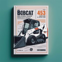 Bobcat 453 Skid Steer Loader SN 515011001 Above Operation Service Repair Workshop Manual PDF