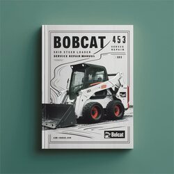 Bobcat 453 Skid Steer Loader Service Repair Workshop Manual PDF