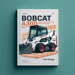 Best Bobcat A300 Turbo High Flow Skid Steer Loader Service Repair Workshop Manual PDF